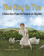 The King In You: A Children's Story of Purpose Told Through the Life of King David - Paperback