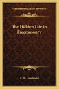 The Hidden Life in Freemasonry - Paperback