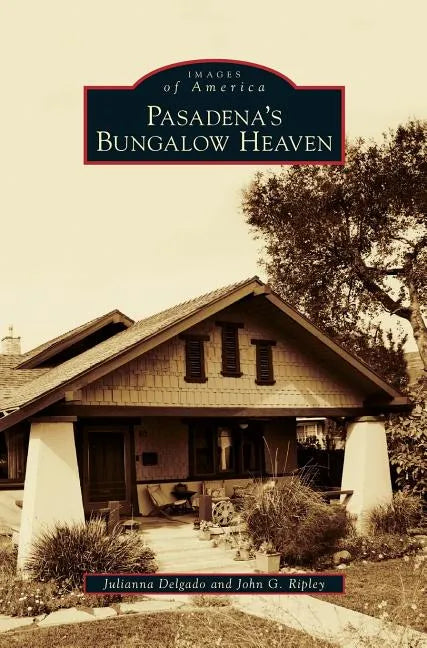 Pasadena's Bungalow Heaven - Hardcover