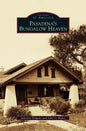 Pasadena's Bungalow Heaven - Hardcover