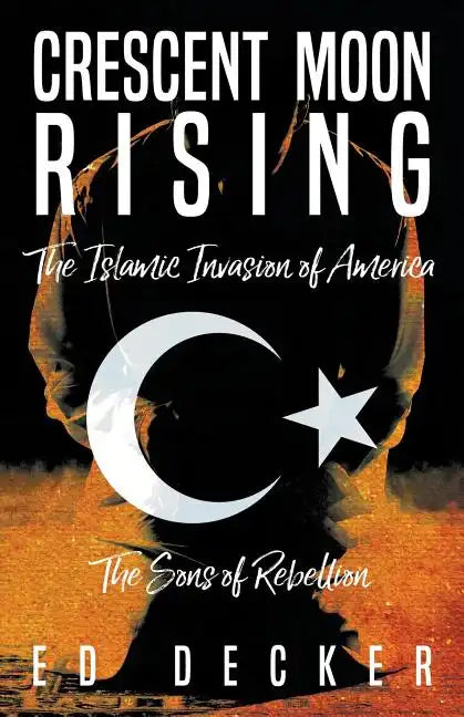 Crescent Moon Rising: The Islamic Invasion of America - Paperback