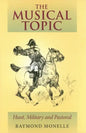 The Musical Topic: Hunt, Military and Pastoral - Hardcover