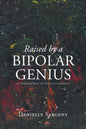Raised by a Bipolar Genius - Paperback