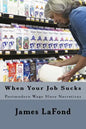 When Your Job Sucks: Postmodern Wage Slave Narratives - Paperback