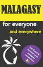 Malagasy for everyone and everywhere: Get fluent & increase your malagasy vocabulary, malagasy language learning, malagasy grammar, for Beginners, lea - Paperback
