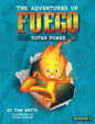 The Adventures of Fuego: Super Power - Hardcover