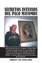 Secretos Intensos del Palo Mayombe: Cada Persona Tiene Su Verdad, O Mejor Dicho Su Forma de Pensar Que Le Es Peculiar, Por Estar de Acuerdo Con Su Tem - Paperback