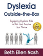 Dyslexia Outside-the-Box: Equipping Dyslexic Kids to Not Just Survive but Thrive - Paperback