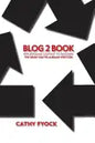 Blog2Book: Repurposing Content to Discover the Book You've Already Written - Paperback