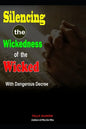 Silencing the Wickedness of the Wicked with Dangerous Decree - Paperback