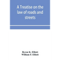 A treatise on the law of roads and streets - Paperback