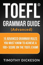 TOEFL Grammar Guide (Advanced): 15 Advanced Grammar Rules You Must Know to Achieve a 100+ Score on the TOEFL Exam! - Paperback