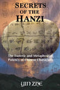 Secrets of the Hanzi: The Esoteric and Metaphysical Potency of Chinese Characters - Paperback
