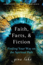 Faith, Facts, and Fiction: Finding Your Way on the Spiritual Path - Paperback
