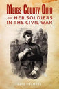 Meigs County Ohio And Her Soldiers In The Civil War - Paperback