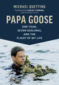 Papa Goose: One Year, Seven Goslings, and the Flight of My Life - Hardcover