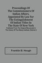 Proceedings Of The Commissioners Of Indian Affairs, Appointed By Law For The Extinguishment Of Indian Titles In The State Of New York: Published From - Paperback