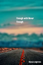 Enough with Never Enough - Paperback