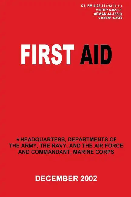 First Aid (C1, FM 4-25.11 / NTRP 4-02.1.1 / AFMAN 44-163(I) / MCRP 3-02G) - Paperback