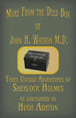 More from the Deed Box of John H. Watson M.D.: Three Untold Adventures of Sherlock Holmes - Paperback