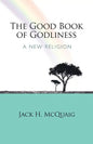 The Good Book of Godliness: A New Religion - Paperback