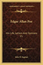 Edgar Allan Poe: His Life, Letters and Opinions V1 - Paperback