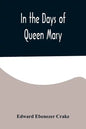 In the Days of Queen Mary - Paperback