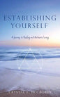 Establishing Yourself: A Journey to Healing and Authentic Living - Paperback