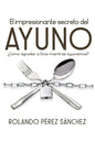 El impresionante secreto del AYUNO: ¿Cómo agradar a Dios mientras ayunamos? - Paperback
