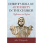 Christ's Idea of Authority in the Church: Reflections on Reform - Hardcover