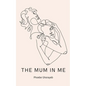 The Mum in Me - Paperback