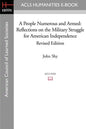 A People Numerous and Armed: Reflections on the Military Struggle for American Independence Revised Edition - Paperback