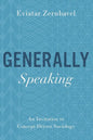 Generally Speaking: An Invitation to Concept-Driven Sociology - Paperback