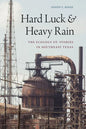 Hard Luck and Heavy Rain: The Ecology of Stories in Southeast Texas - Hardcover