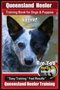 Queensland Heeler Training Book for Dogs & Puppies by Bone Up Dog Training.: Are You Ready to Bone Up? Easy Training * Fast Results Queensland Heeler - Paperback
