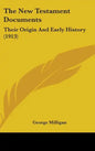 The New Testament Documents: Their Origin And Early History (1913) - Hardcover