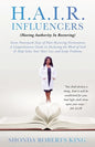 H.A.I.R. Influencers: (Having Authority In Restoring) Seven Powerpack Days of Hair-Restoring Declarations A Comprehensive Guide in Declaring - Paperback