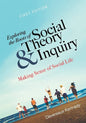 Exploring the Roots of Social Theory and Inquiry: Making Sense of Social Life - Paperback