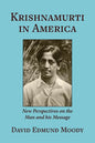 Krishnamurti in America: New Perspectives on the Man and his Message - Paperback
