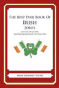 The Best Ever Book of Irish Jokes: Lots and Lots of Jokes Specially Repurposed for You-Know-Who - Paperback