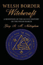 Welsh Border Witchcraft: A Rendition of the Occult History of the Welsh March - Paperback