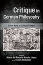 Critique in German Philosophy: From Kant to Critical Theory - Paperback