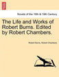 The Life and Works of Robert Burns. Edited by Robert Chambers. - Paperback