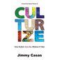 Culturize: Every Student. Every Day. Whatever It Takes. - Hardcover