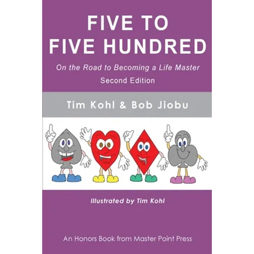 Five to Five Hundred Second Edition: On the road to becoming a life master - Paperback