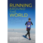 Running Around the World: How I Ran 7 Marathons on 7 Continents in 7 Days - Paperback