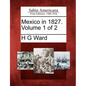Mexico in 1827. Volume 1 of 2 - Paperback