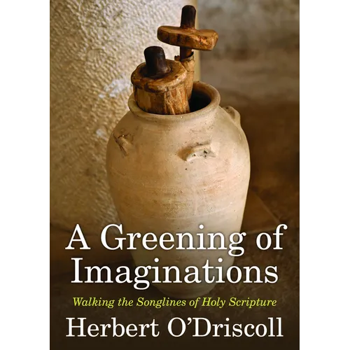 A Greening of Imaginations: Walking the Songlines of Holy Scripture - Paperback