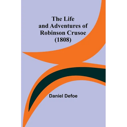 The Life and Adventures of Robinson Crusoe (1808) - Paperback