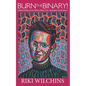 Burn the Binary!: Selected Writings on the Politics of Trans, Genderqueer and Nonbinary - Paperback